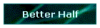 Better Half